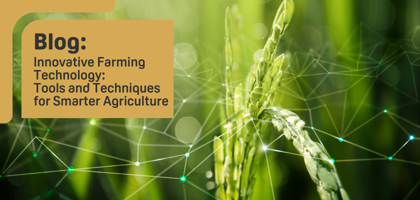 Innovative Farming Technology: Tools and Techniques for Smarter Agriculture