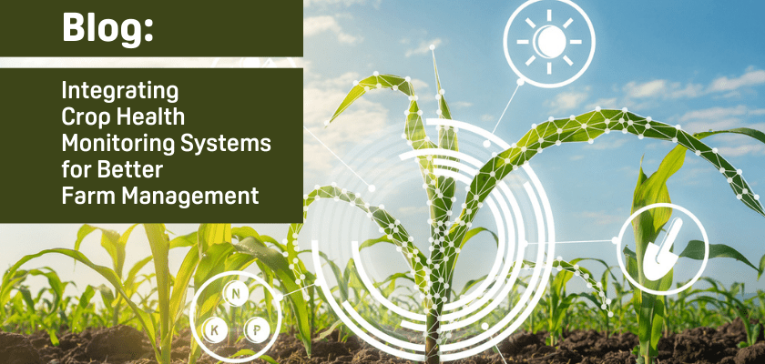 Integrating Crop Health Monitoring Systems for Better Farm Management